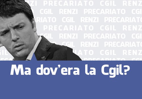 La #CGIL, #Renzi e il #precariato: una risposta chiara… senza ideologie