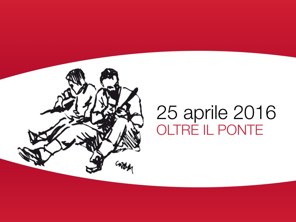 25 aprile 2016, oltre il ponte